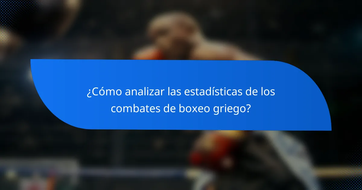 ¿Cómo analizar las estadísticas de los combates de boxeo griego?