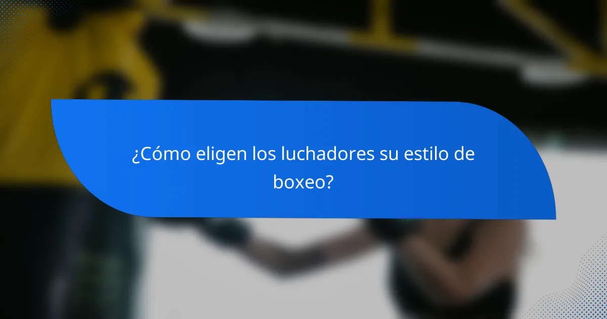 ¿Cómo eligen los luchadores su estilo de boxeo?