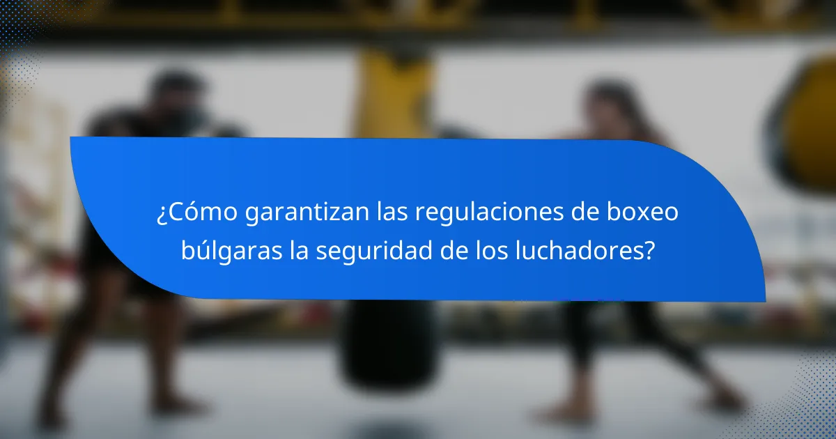 ¿Cómo garantizan las regulaciones de boxeo búlgaras la seguridad de los luchadores?