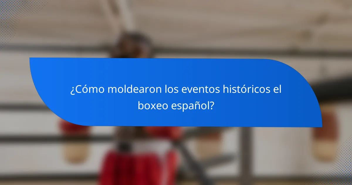 ¿Cómo moldearon los eventos históricos el boxeo español?