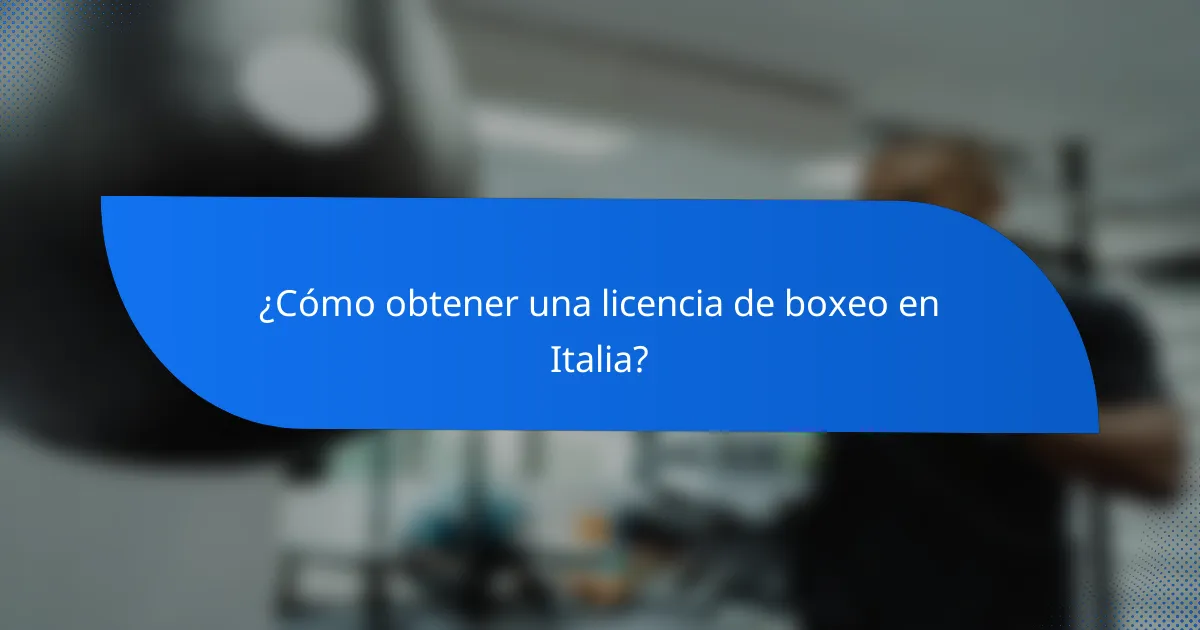 ¿Cómo obtener una licencia de boxeo en Italia?