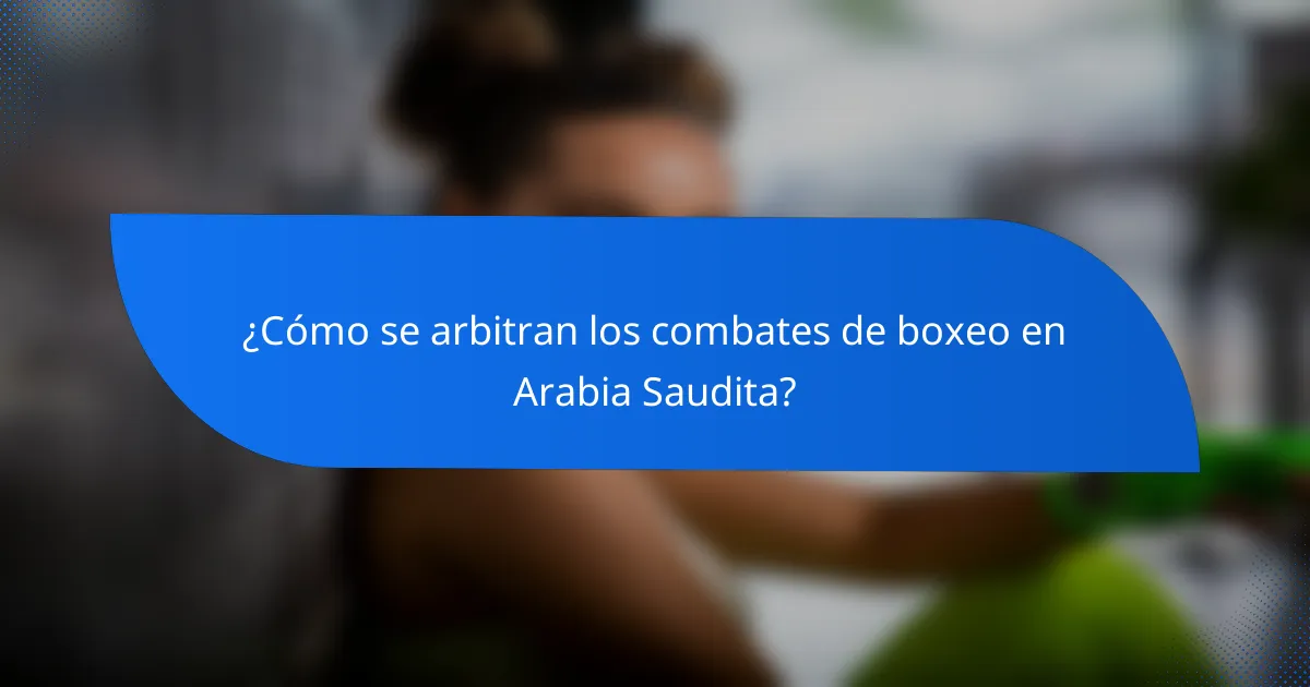 ¿Cómo se arbitran los combates de boxeo en Arabia Saudita?