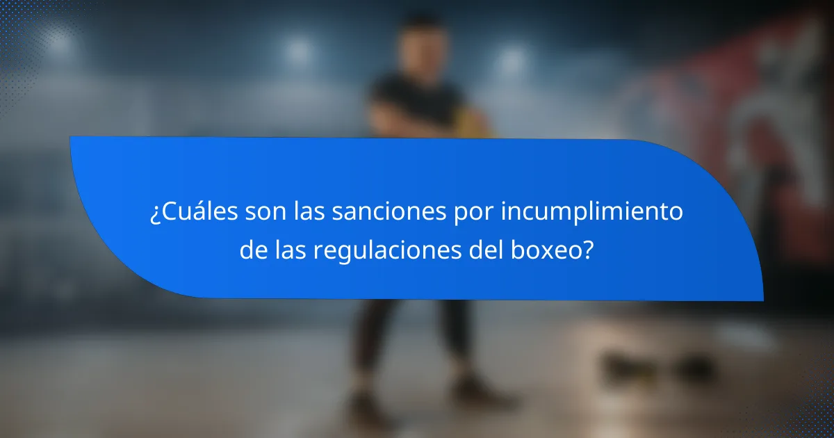 ¿Cuáles son las sanciones por incumplimiento de las regulaciones del boxeo?