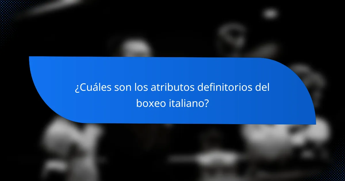 ¿Cuáles son los atributos definitorios del boxeo italiano?