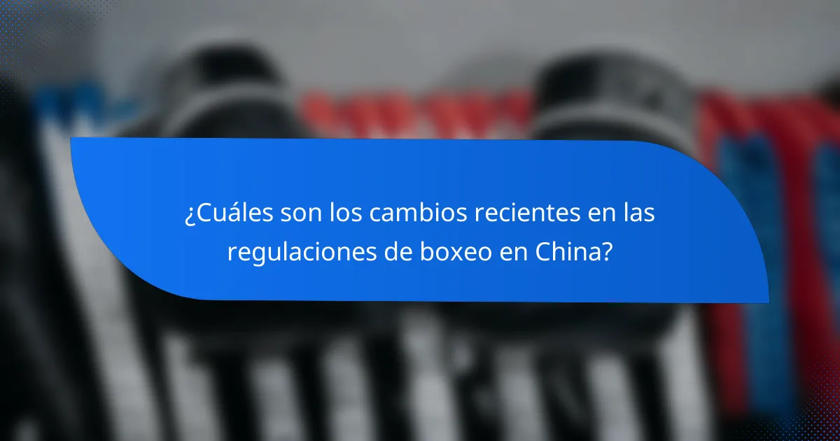 ¿Cuáles son los cambios recientes en las regulaciones de boxeo en China?