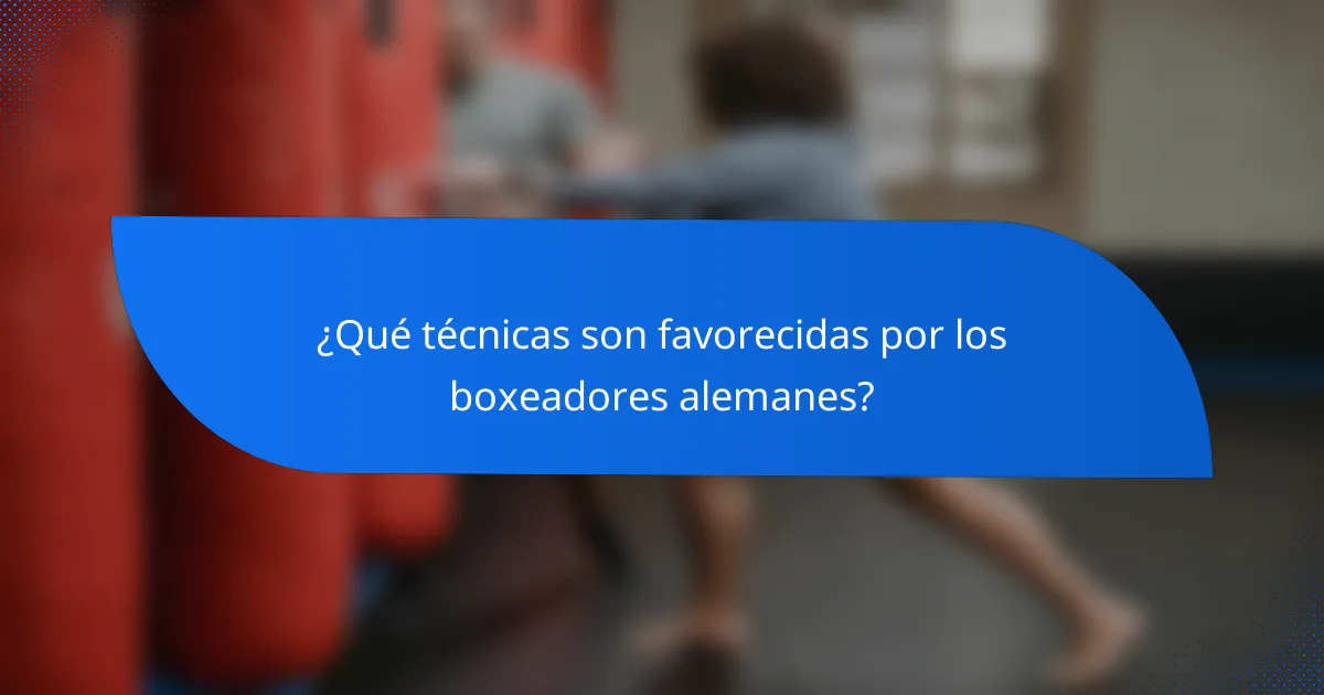 ¿Qué técnicas son favorecidas por los boxeadores alemanes?